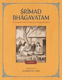 Srimad Bhagavatam - A Comprehensive Guide for Young Readers (Canto 1)